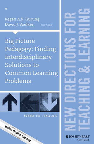 Book cover: Wiley: Big Picture Pedagogy: Finding Interdisciplinary Solutions to Common Learning Problems: New Directions for Teaching and Learning, Number 151 - Regan A. R. Gurung, David J. Voelker