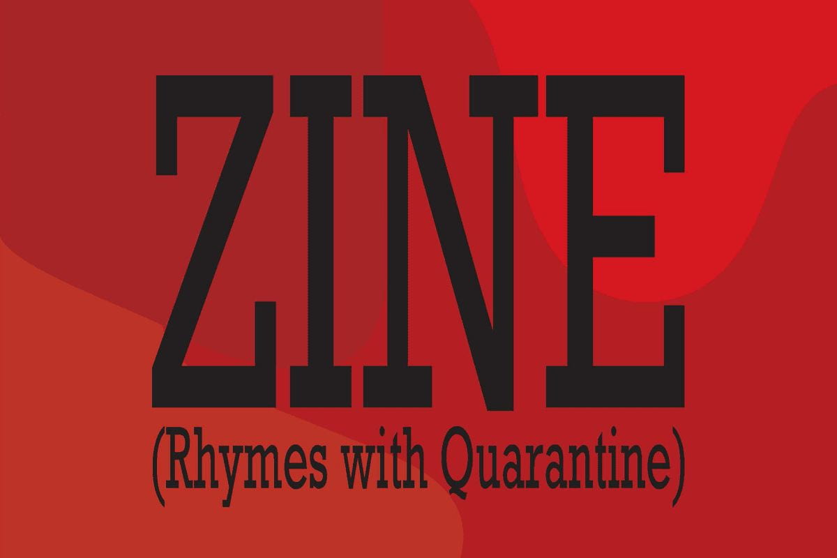 ZINE (Rhymes with Quarantine) poster art